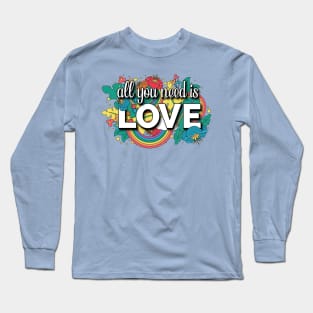 All You Need is Love Long Sleeve T-Shirt